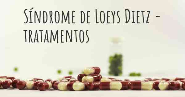 Síndrome de Loeys Dietz - tratamentos