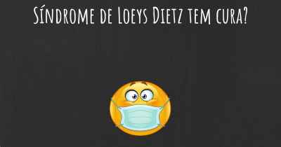 Síndrome de Loeys Dietz tem cura?