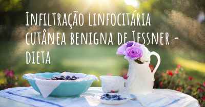 Infiltração linfocitária cutânea benigna de Jessner - dieta