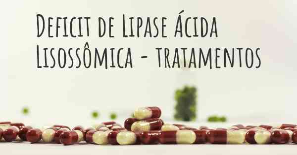 Deficit de Lipase Ácida Lisossômica - tratamentos