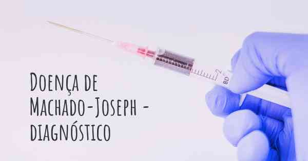 Doença de Machado-Joseph - diagnóstico