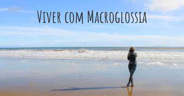Viver com Macroglossia