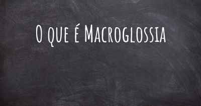 O que é Macroglossia