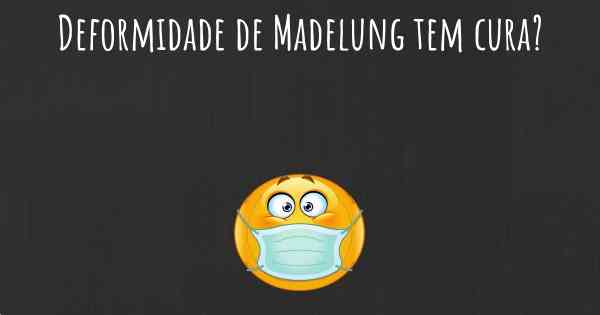 Deformidade de Madelung tem cura?