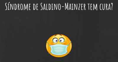 Síndrome de Saldino-Mainzer tem cura?
