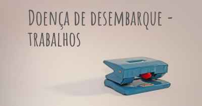 Doença de desembarque - trabalhos