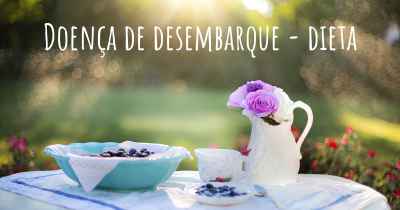 Doença de desembarque - dieta