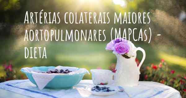 Artérias colaterais maiores aortopulmonares (MAPCAs) - dieta