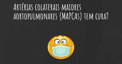 Artérias colaterais maiores aortopulmonares (MAPCAs) tem cura?