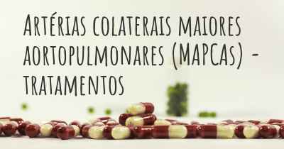 Artérias colaterais maiores aortopulmonares (MAPCAs) - tratamentos