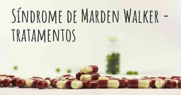 Síndrome de Marden Walker - tratamentos