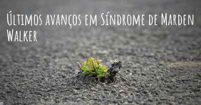 Últimos avanços em Síndrome de Marden Walker