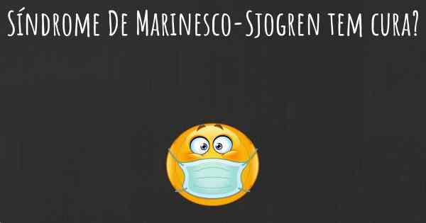 Síndrome De Marinesco-Sjogren tem cura?