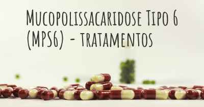 Mucopolissacaridose Tipo 6 (MPS6) - tratamentos