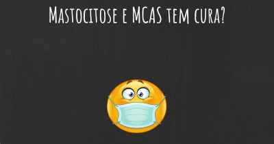 Mastocitose e MCAS tem cura?