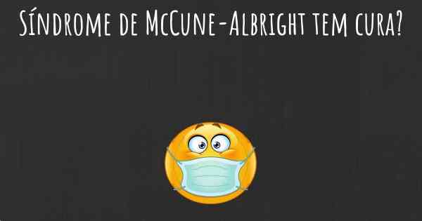 Síndrome de McCune-Albright tem cura?