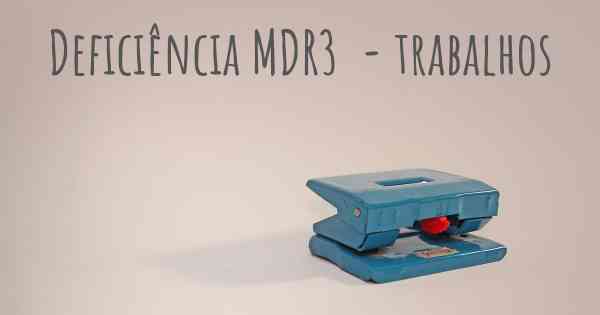 Deficiência MDR3  - trabalhos