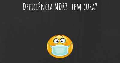 Deficiência MDR3  tem cura?