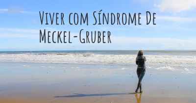 Viver com Síndrome De Meckel-Gruber