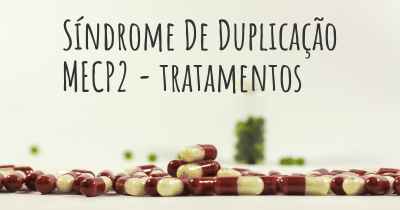 Síndrome De Duplicação MECP2 - tratamentos