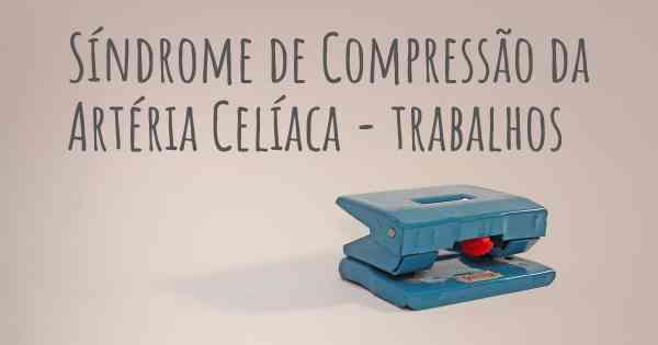 Síndrome de Compressão da Artéria Celíaca - trabalhos