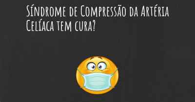 Síndrome de Compressão da Artéria Celíaca tem cura?