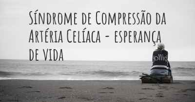 Síndrome de Compressão da Artéria Celíaca - esperança de vida