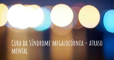 Cura da Síndrome megalocórnea - atraso mental