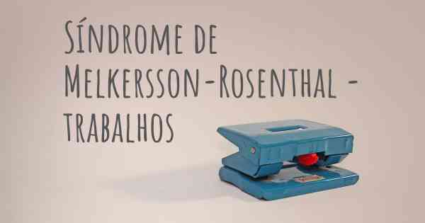 Síndrome de Melkersson-Rosenthal - trabalhos