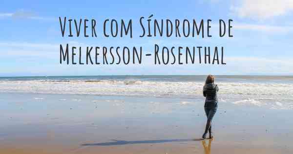 Viver com Síndrome de Melkersson-Rosenthal
