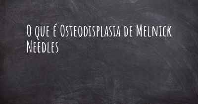 O que é Osteodisplasia de Melnick Needles