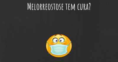 Melorreostose tem cura?