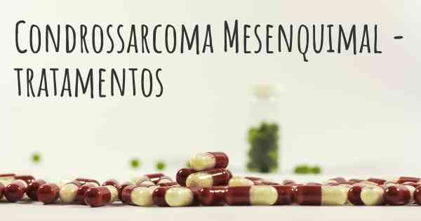 Condrossarcoma Mesenquimal - tratamentos