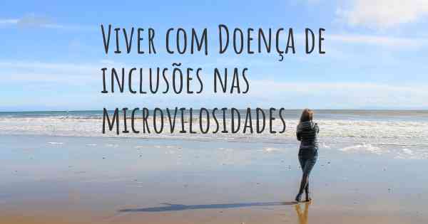 Viver com Doença de inclusões nas microvilosidades