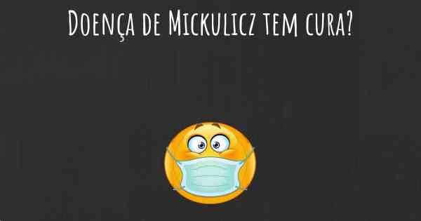 Doença de Mickulicz tem cura?