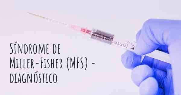 Síndrome de Miller-Fisher (MFS) - diagnóstico