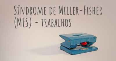 Síndrome de Miller-Fisher (MFS) - trabalhos