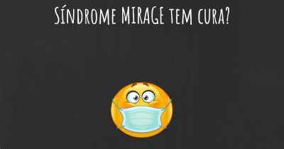 Síndrome MIRAGE tem cura?