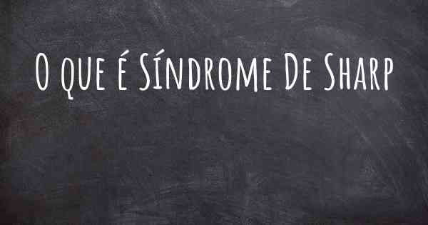 O que é Síndrome De Sharp