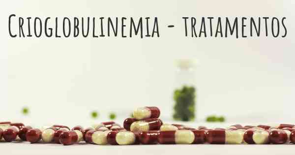 Crioglobulinemia - tratamentos