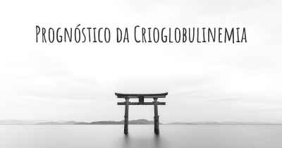 Prognóstico da Crioglobulinemia