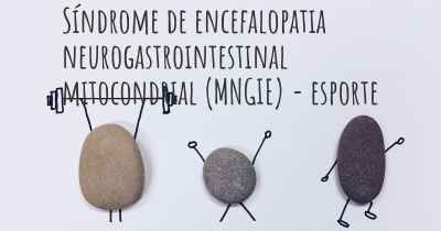 Síndrome de encefalopatia neurogastrointestinal mitocondrial (MNGIE) - esporte
