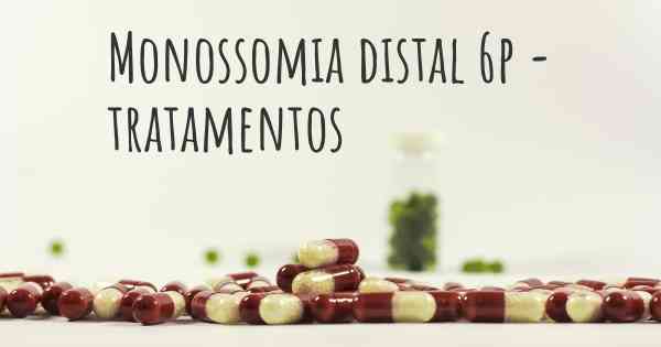 Monossomia distal 6p - tratamentos