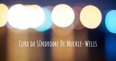 Cura da Síndrome De Muckle-Wells
