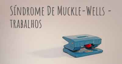 Síndrome De Muckle-Wells - trabalhos