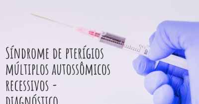 Síndrome de pterígios múltiplos autossômicos recessivos - diagnóstico