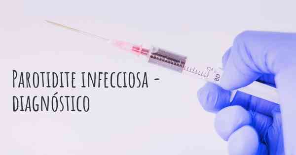 Parotidite infecciosa - diagnóstico