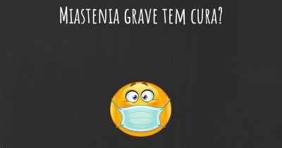 Miastenia grave tem cura?