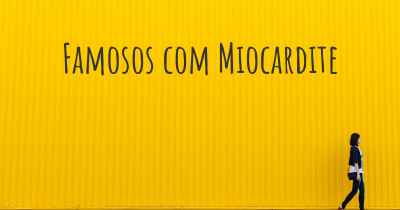 Famosos com Miocardite