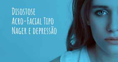 Disostose Acro-Facial Tipo Nager e depressão